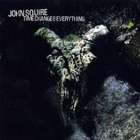 John Squire - Time Changes Everything