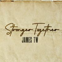 James TW - Stronger Together