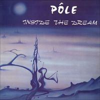 P&ocirc;le - Inside the Dream
