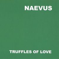 Naevus - Truffles Of Love