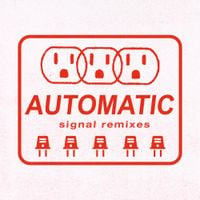Automatic - Signal Remixes