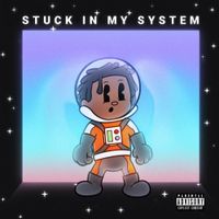 BIGBABYGUCCI - Stuck in My System
