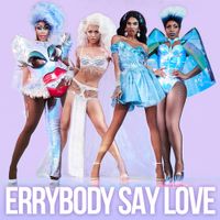 The Cast of RuPaul's Drag Race All Stars - Errybody Say Love