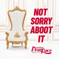 The Cast of Canada's Drag Race - Not Sorry Aboot It
