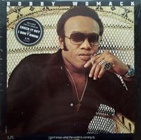 Bobby Womack - I Don't Know What The World Is Coming To