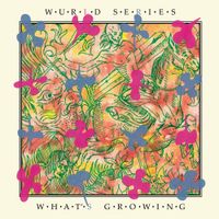 Wurld Series - What's Growing