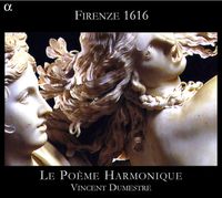 Le Poème Harmonique / Vincent Dumestre - Firenze 1616