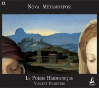 Le Poème Harmonique / Vincent Dumestre - Nova metamorfosi