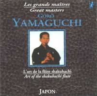 山口五郎 [Goro Yamaguchi] - L'art de la fl&ucirc;te shakuhachi
