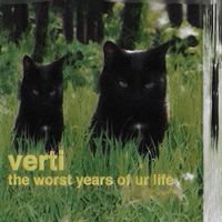 Verti - the worst years of ur life