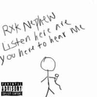 RXKNephew - Listen Here Are You Here To Hear Me