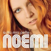 Noemi - Sulla Mia Pelle