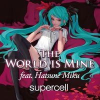 supercell - ワールドイズマイン [The World Is Mine]