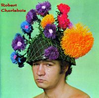 Robert Charlebois - Robert Charlebois