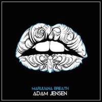 Adam Jensen - Marijuana Breath