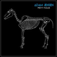 Adam Jensen - Pretty Please