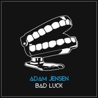 Adam Jensen - Bad Luck