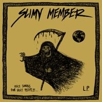 Slimy Member - Ugly Songs for Ugly People...