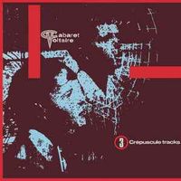 Cabaret Voltaire - 3 Cr&eacute;puscule Tracks