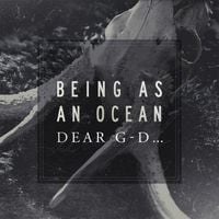 Being as an Ocean - Dear G-d...