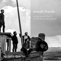 Maxwell Quartet - Haydn: String Quartets Op. 74 & Folk Music from Scotland