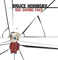 Bruce Hornsby & The Noisemakers - Big Swing Face