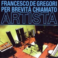 Francesco De Gregori - Per Brevit&agrave; Chiamato Artista