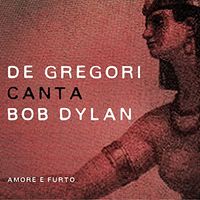 Francesco De Gregori - De Gregori canta Bob Dylan - Amore e furto