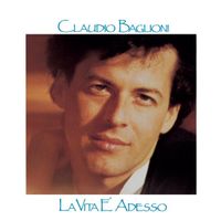 Claudio Baglioni - La vita &egrave; adesso