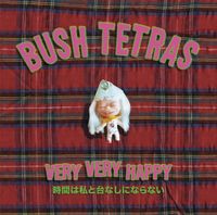 Bush Tetras - Very Very Happy