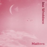 Ina Wroldsen - Matters