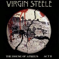 Virgin Steele - The House Of Atreus - Act II: Wings of Vengeance (A Barbaric Romantic Opera)
