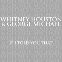 Whitney Houston & George Michael - If I Told You That