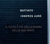 Franco Battiato - Inneres auge (Il tutto &egrave; pi&ugrave; della somma delle sue parti)