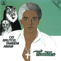Agnaldo Tim&oacute;teo - Os Brutos Tamb&eacute;m Amam