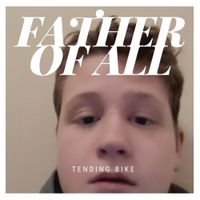Tending Bike - Father of All
