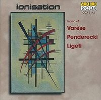 Various Artists - Ionisation: Music of Var&egrave;se, Penderecki, Ligeti
