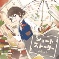 40mP - ショートストーリー [Short Story]
