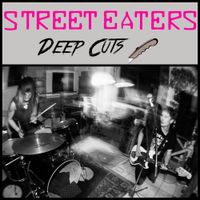 Street Eaters - Deep Cuts