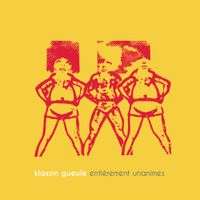 Klaxon Gueule - Enti&egrave;rement unanimes