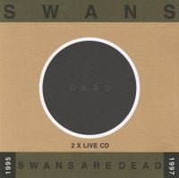 Swans - Swans Are Dead