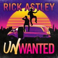Rick Astley - Unwanted
