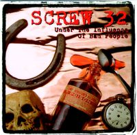 Screw 32 - Under The Influence Of Bad People