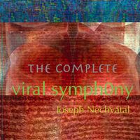 Joseph Nechvatal - The Complete Viral Symphony