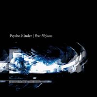 Psycho Kinder - Per&igrave; Ph&yacute;seos