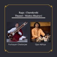 Purbayan Chatterjee - Raga Charukeshi: Thumri in Mishra Bhairavi