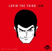 Lupin The Third Jam Crew - Lupin The Third Jam
