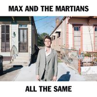 Max And The Martians - All The Same