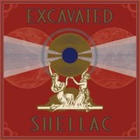 Various Artists - Excavated Shellac: An Alternate History of the World's Music