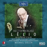 ORF Vienna Radio Symphony Orchestra / Wiener Singakademie / Michael Gielen / Joachim Bissmeier / Herbert Lippert / Geert Smits - Berlioz: L&eacute;lio ou Le retour &agrave; la vie